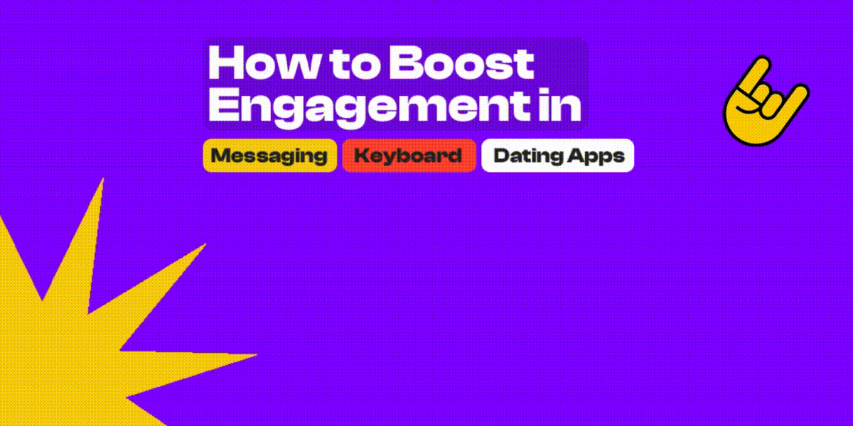 How to Boost Engagement in Messaging, Keyboard, or Dating Apps
